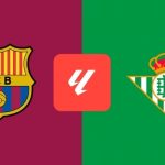 Soi kèo Barcelona vs Real Betis
